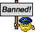 :Banned: